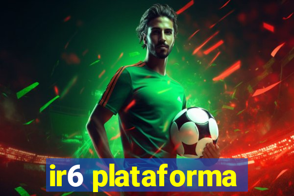 ir6 plataforma